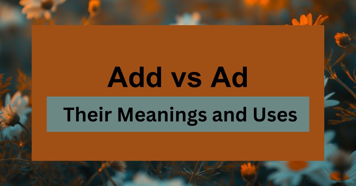 Add vs Ad: Clarifying Their Meanings and Uses