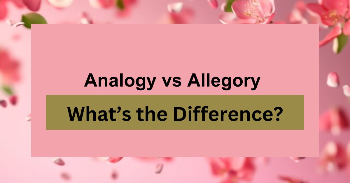 Analogy vs Allegory: What’s the Difference?