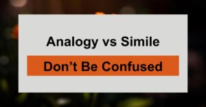 Analogy vs Simile: Don’t Be Confused by These Comparisons