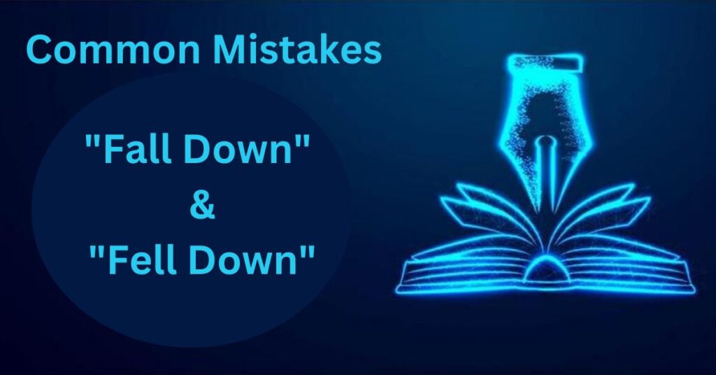 Common Mistakes with "Fall Down" and "Fell Down"