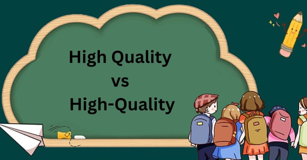 High Quality vs High-Quality