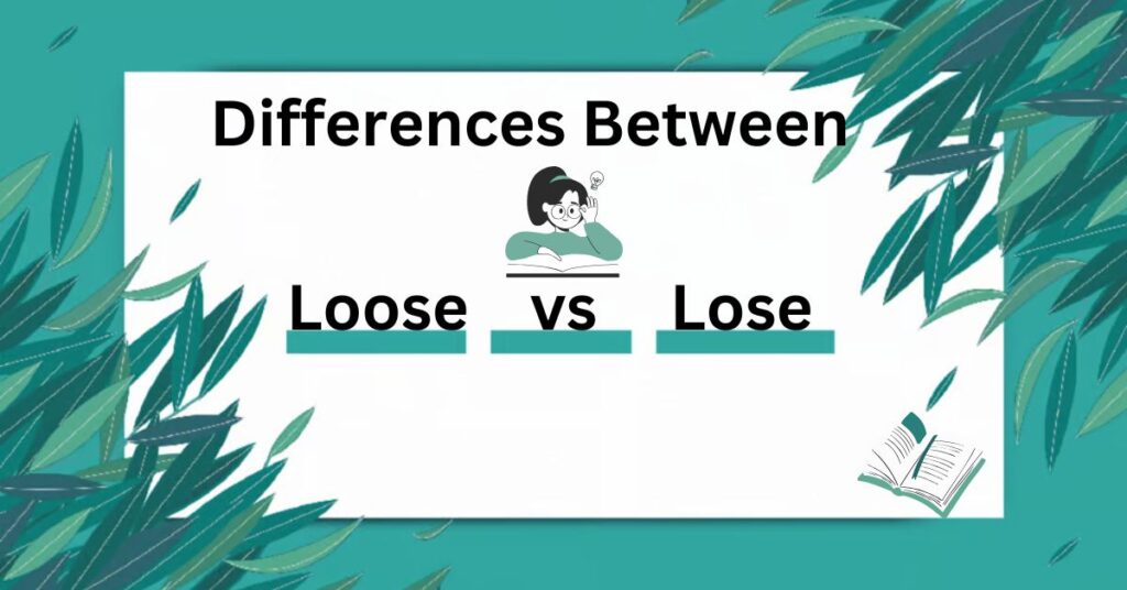 Key Differences Between Loose and Lose