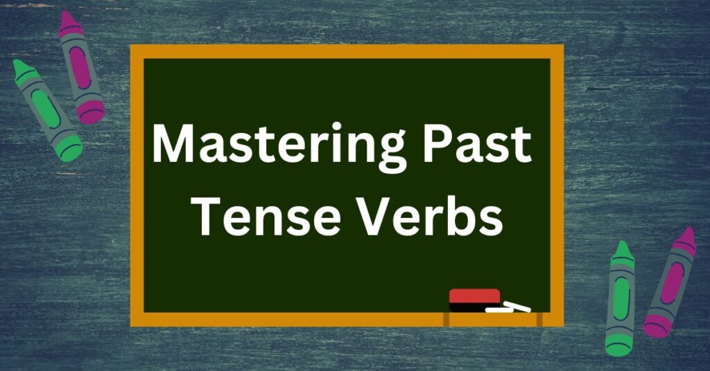 Mastering Past Tense Verbs