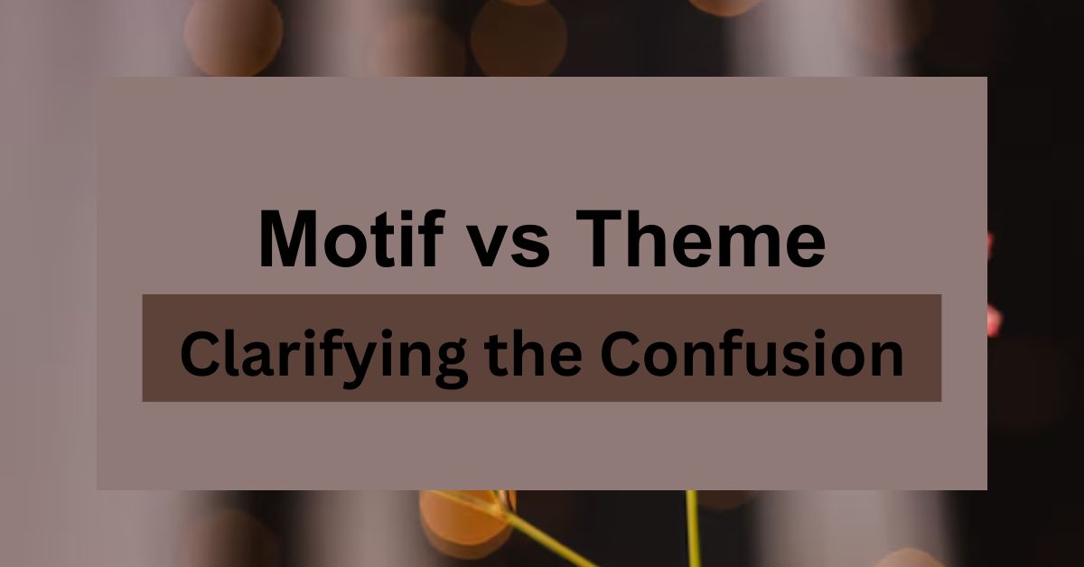 Motif vs Theme: Clarifying the Confusion