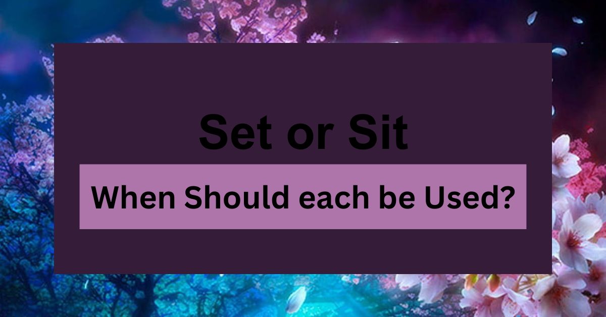 Set or Sit When Should each be Used?