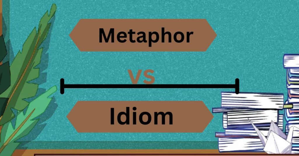 When to Use Metaphor vs Idiom