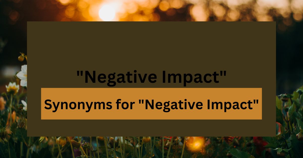 17 Synonyms for "Negative Impact"