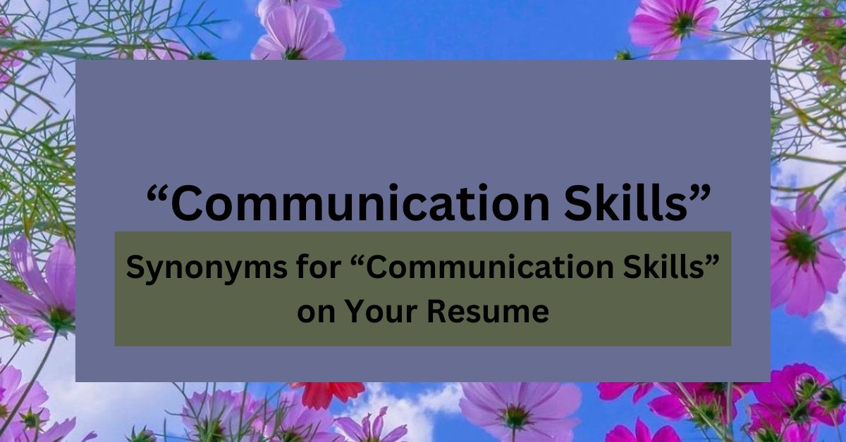 18 Synonyms for “Communication Skills” on Your Resume