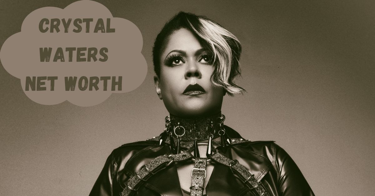 What is Crystal Waters Net Worth 2024: Wealth Sources, Touring, Career Highlight, Philanthropy & More