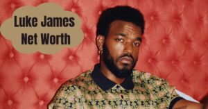 What is Luke James Net Worth: How He Earned His Fortune in 2024